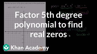 Factoring 5th degree polynomial to find real zeros  Algebra II  Khan Academy [upl. by Coughlin]