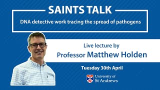 Saints Talk DNA detective work tracing the spread of pathogens by Professor Matthew Holden [upl. by Ojillek]