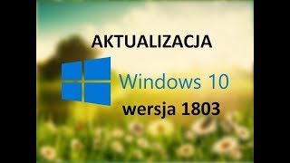 NOWA aktualizacja windows 10  1803   informacje i ustawienia [upl. by Maggy281]