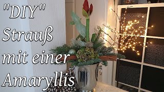 quot DIYquot Strauß mit einer Amaryllis  Bärbel´s Wohn amp Deko Ideen [upl. by Peih]