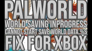 Palworld World Saving inProgress… Cannot Start Save World Data s Fix xbox [upl. by Acenes]