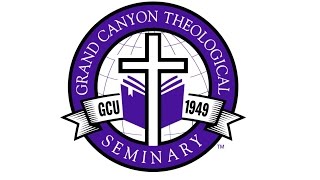 Grand Canyon Theological Seminary [upl. by Onitnatsnoc404]