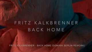 Fritz Kalkbrenner  Back Home DOMINIK Berlin Rework [upl. by Hentrich]