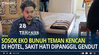 Sosok Eko Bunuh Teman Kencan di Hotel Johar Semarang Sakit Hati Dipanggil Gendut [upl. by Curley]