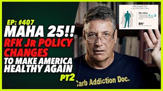 Ep407 MAHA 25 RFK Jr POLICY CHANGES TO MAKE AMERICA HEALTHY AGAIN pt2 [upl. by Sonia]