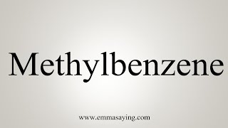 How To Say Methylbenzene [upl. by Yesllek637]