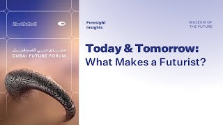 Foresight Insights  Today amp Tomorrow What Makes a Futurist [upl. by Osswald]