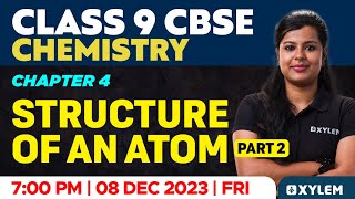 Class 9 CBSE Chemistry  Chapter 4  Structure Of An Atom Part  2  Xylem Class 9 CBSE [upl. by Brod]