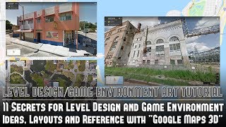 11 Secrets for Level Design amp Game Environment Ideas Layouts Reference wquotGoogle Maps 3Dquot Tutorial [upl. by Shari]