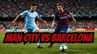 Manchester City vs Barcelona  Champions Clash at the Etihad Stadium [upl. by Ahsihat]