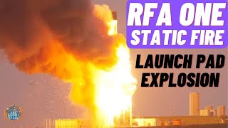 RFA ONE  Static Fire Test Resulting in Explosion [upl. by Kantos77]