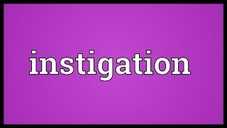 Instigation Meaning [upl. by Atimed]