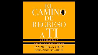 El camino de regreso a ti Un eneagrama hacia tu verdadero yo Audiolibro 🎧 de Ian Morgan Cron [upl. by Irollam]