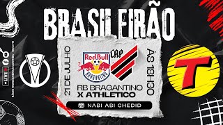 RB BRAGANTINO X ATHLETICO AOVIVO CAMPEONATO BRASILEIRO SÉRIE A  TRANSAMÉRICA CURITIBA 210724 [upl. by Llerdnod234]