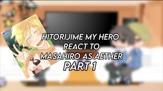 Hitorijime my hero react to masahiro as aether 🇵🇱🇬🇧 part 1 12  original [upl. by Dekow]