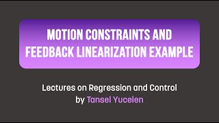 Motion Constraints and Feedback Linearization Example in Matlab Lectures on Regression and Control [upl. by Ennazus]