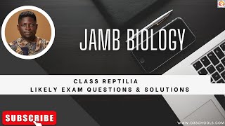 JAMB Biology 2025 EP 32  Class Reptilia  Likely Exam Questions [upl. by Drummond]