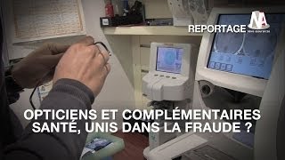 Opticiens et complémentaires santé unis dans la fraude [upl. by Gussie25]