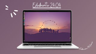 First Look EDUBUNTU 2404 LTS quotNoble Numbatquot STABLE [upl. by Zetta]