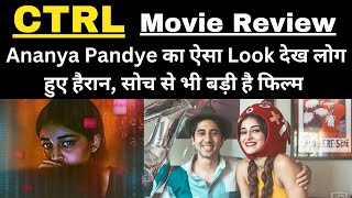 CTRL  Movie Review  Ananya Pandey  Netfilx OTT Upcoming Movies [upl. by Holton]