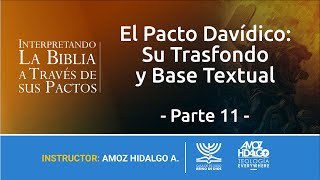 El Pacto Davídico Su Trasfondo y Base Textual  Parte 11 [upl. by Nuawad]