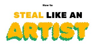 How To Steal Like An Artist legally [upl. by Yelahc988]