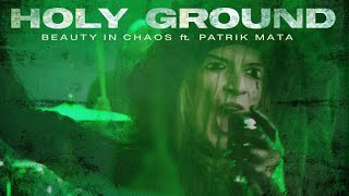 BEAUTY IN CHAOS ft PATRIK MATA  quotHOLY GROUNDquot Official Video [upl. by Ravert]