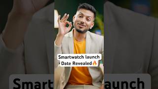 Smartwatch Launch Date Revealed 🔥⌚️ [upl. by Leena]