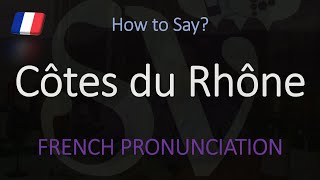 How to Pronounce Côtes du Rhône French Wine Pronunciation [upl. by Alram6]