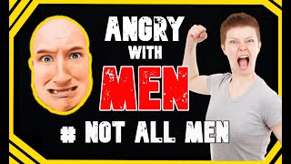 Angry With Men Obviously Not All Men But Why Are There So Many Dodgy Men [upl. by Arahs]