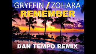 GRYFFIN with ZOHARA REMEMBER DAN TEMPO REMIX [upl. by Divadleahcim]