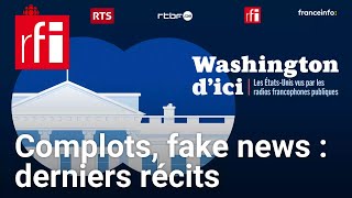 Washington dici 9  Fake news complots  les derniers récits de campagne • RFI [upl. by Atalayah]