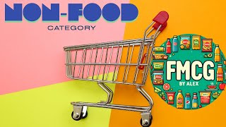 The Non Food Category FMCG by Alex [upl. by Anyr]