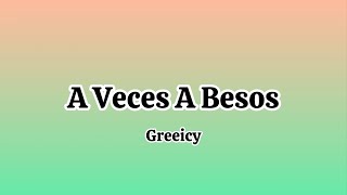 Greeicy  A Veces A Besos Letra [upl. by Atteloc]