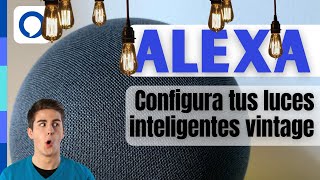 Luces Vintage con tu ALEXA [upl. by Ainimre]