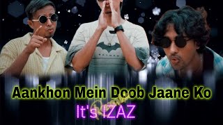 Aankhon Mein Doob Jaane Ko Remix  DJ IZAAZ [upl. by Quartana]