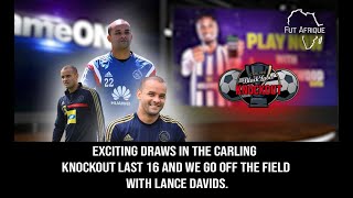 Exciting Draws In The Carling Knockout amp We Go Off The Field With Lance Davids [upl. by Ynaffital]