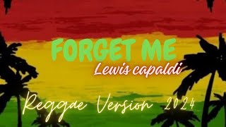 FORGET ME  Lewis capaldi  Cover Reggae [upl. by Airot]