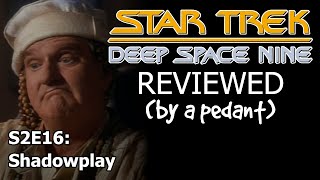 Deep Space Nine Reviewed by a pedant S2E16 SHADOWPLAY [upl. by Reifinnej975]