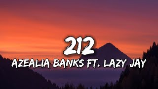 AZEALIA BANKS  212 Lyrics FT LAZY JAY [upl. by Hemingway870]