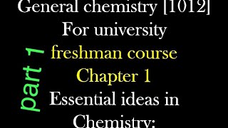 General chemistry for freshman chapter 1 Essential ideas in chemistry part 1 [upl. by Nnauol898]