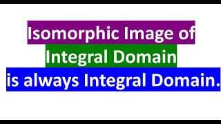 Isomorphic image of integral domain is an integral domain  Ring Homomorphism [upl. by Omura707]