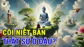 Bí Ẩn Sự Thật về Cõi Niết Bàn thực sự ở đâu  Làm sao ta có thể tới được đó [upl. by Letnohs]