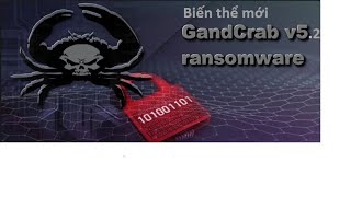 Ransomware GandCrab 52 biến thể mới nhất [upl. by Helena]