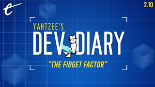 The Fidget Factor  Yahtzees Dev Diary [upl. by Ninnahc982]