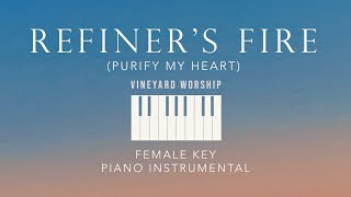 REFINERS FIRE Purify My Heart⎜Vineyard Worship  Female Key Piano Instrumental by GershonRebong [upl. by Amalle795]