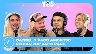 YOQUESE  CA7RIEL Y PACO AMOROSO PELEAN POR ANTO PANE  PROGRAMA 47 [upl. by Asia45]