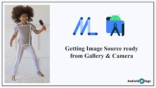 2 Getting Image Source Ready from Gallery amp Camera  Pose Detection  AndroidOlogy [upl. by Llevert]