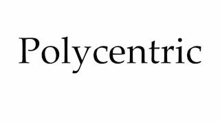 How to Pronounce Polycentric [upl. by Icrad]