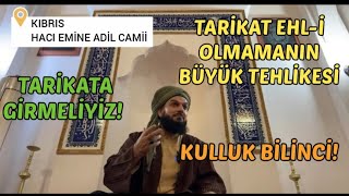 Kıbrıs SohbetiNEDEN TARİKATE GİRMELİYİZTARİKAT EHLİ OLMAMANIN BÜYÜK TEHLİKESİ [upl. by Tartaglia528]